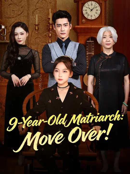 Watch 9-Year-Old Matriarch: Move Over! All Episodes Free 9-Year-Old Matriarch: Move Over! (65 Episodes) - Official Drama Poster