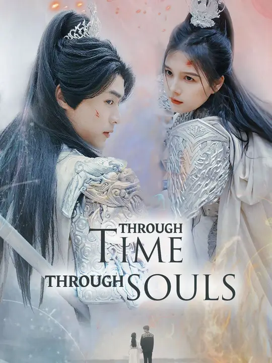 Watch Through Time, Through Souls All Episodes Free Through Time, Through Souls (73 Episodes) - Official Drama Poster