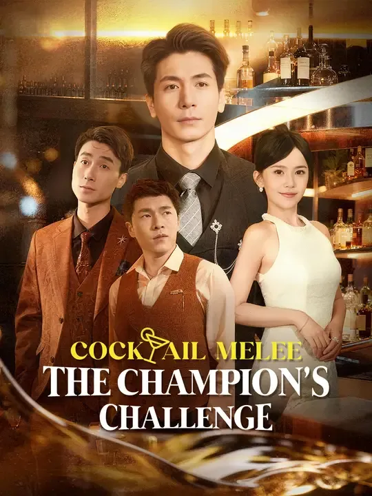 Watch Cocktail Melee: The Champion’s Challenge All Episodes Free Cocktail Melee: The Champion’s Challenge (60 Episodes) - Official Drama Poster