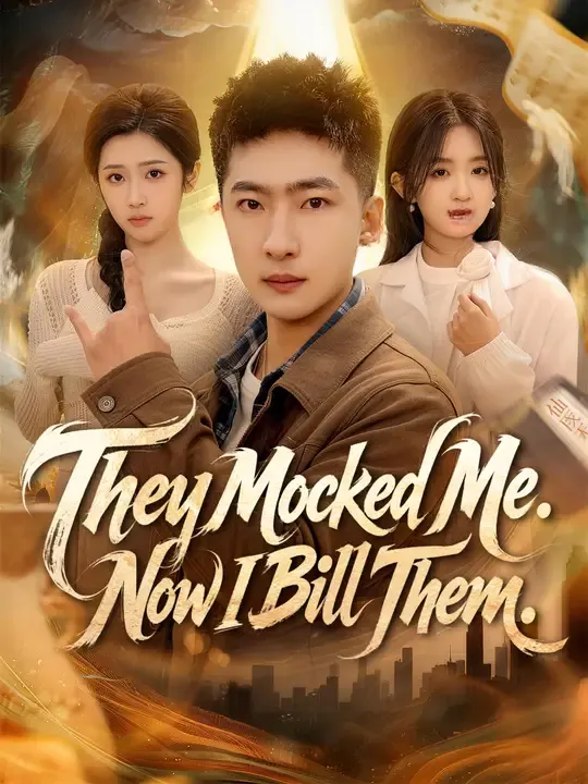 Watch They Mocked Me. Now I Bill Them. All Episodes Free They Mocked Me. Now I Bill Them. (93 Episodes) - Official Drama Poster