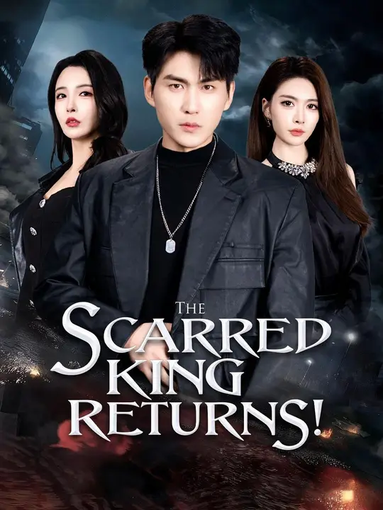 Watch The Scarred King Returns! All Episodes Free The Scarred King Returns! (73 Episodes) - Official Drama Poster