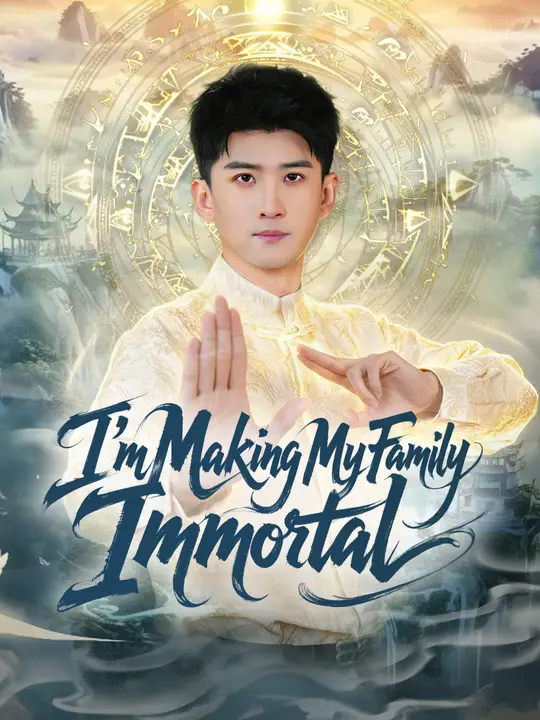 Watch I'm Making My Family Immortal All Episodes Free I'm Making My Family Immortal (60 Episodes) - Official Drama Poster