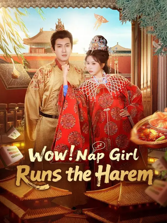 Watch Wow! Nap Girl Runs the Harem All Episodes Free Wow! Nap Girl Runs the Harem (72 Episodes) - Official Drama Poster