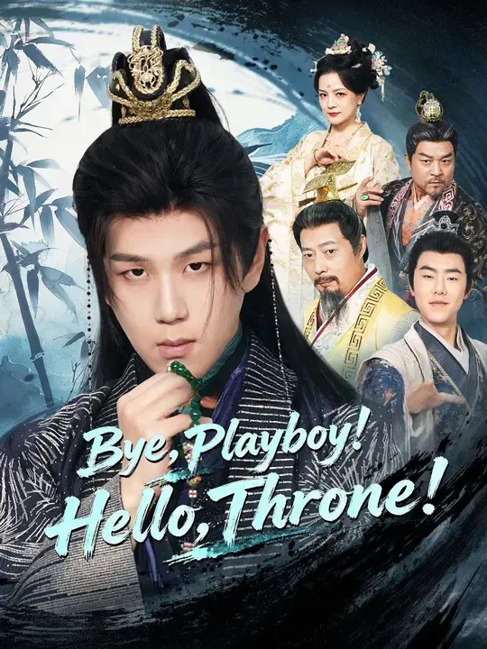 Watch Bye, Playboy! Hello, Throne! All Episodes Free Bye, Playboy! Hello, Throne! (78 Episodes) - Official Drama Poster