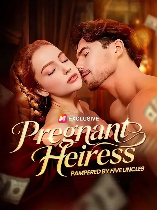 Watch Pregnant Heiress:Pampered by Five Uncles All Episodes Free Pregnant Heiress:Pampered by Five Uncles (69 Episodes) - Official Drama Poster