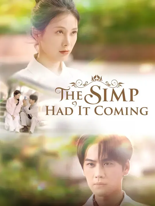 Watch The Simp Had It Coming All Episodes Free The Simp Had It Coming (78 Episodes) - Official Drama Poster