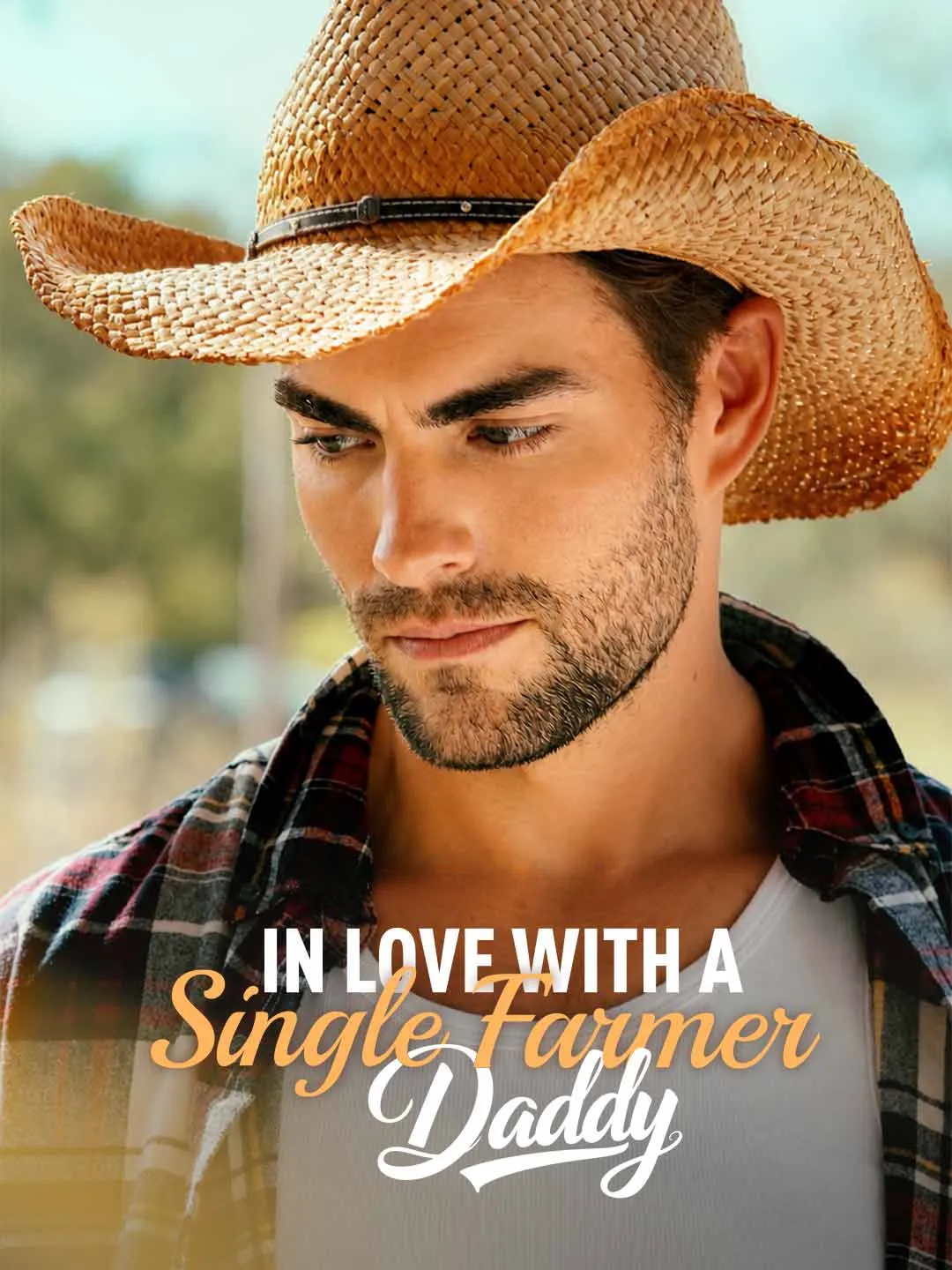 Watch In Love with a Single Farmer-Daddy All Episodes Free In Love with a Single Farmer-Daddy (84 Episodes) - Official Drama Poster