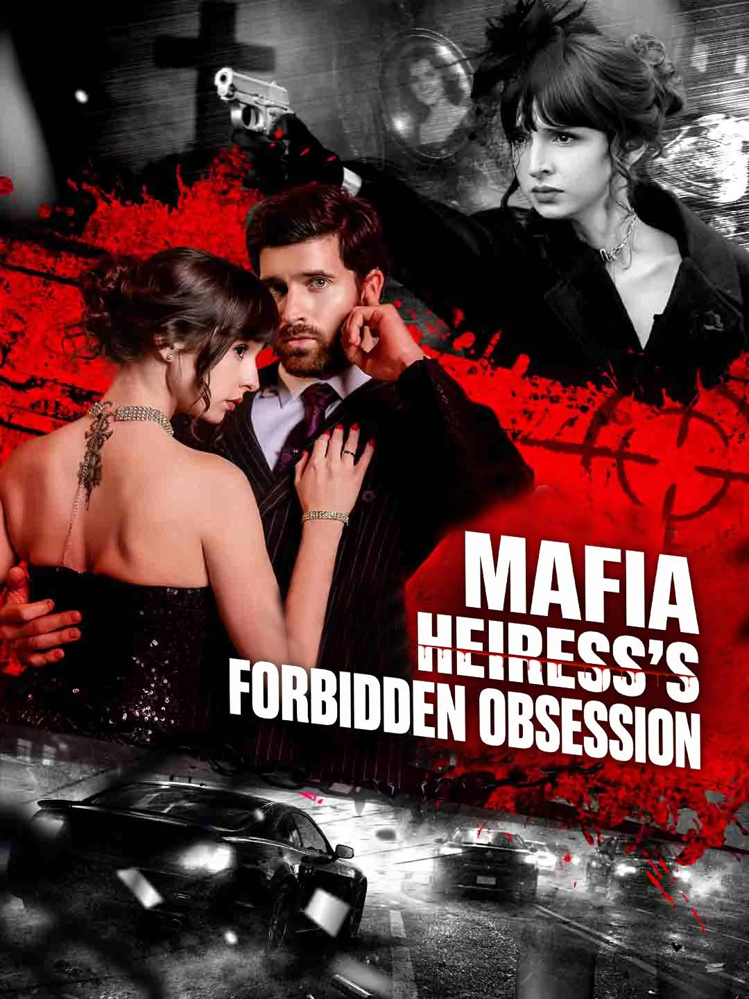 Watch Mafia Heiress’s Forbidden Obssession All Episodes Free Mafia Heiress’s Forbidden Obssession (57 Episodes) - Official Drama Poster