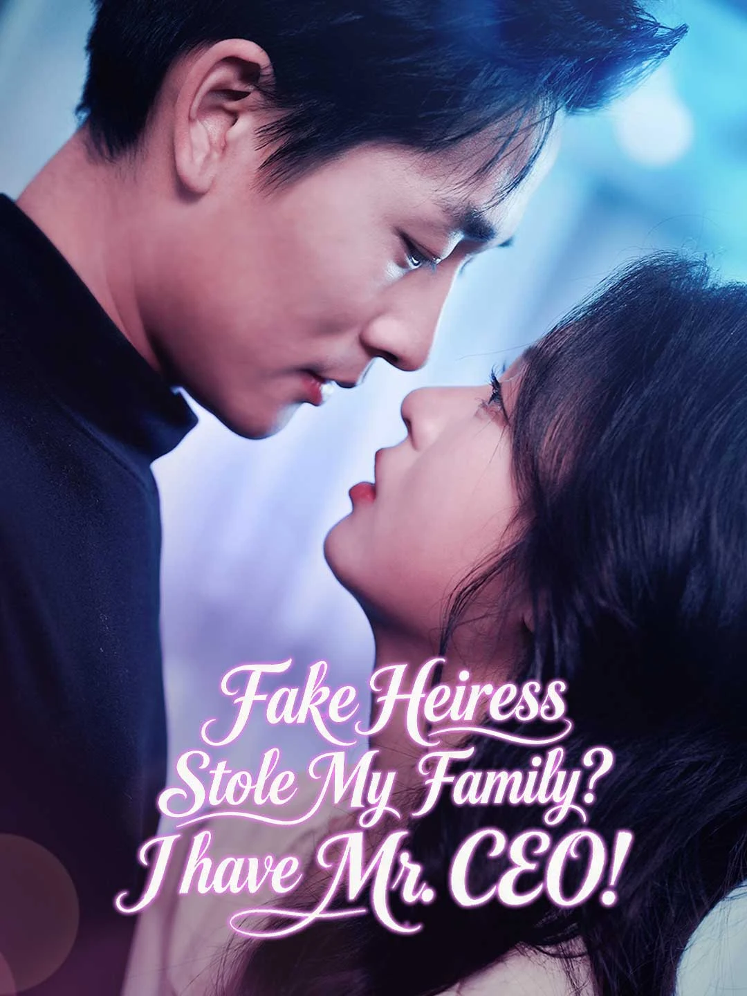 Fake Heiress Stole My Family? I have Mr. CEO! - Watch Free on ShortDramaTV
