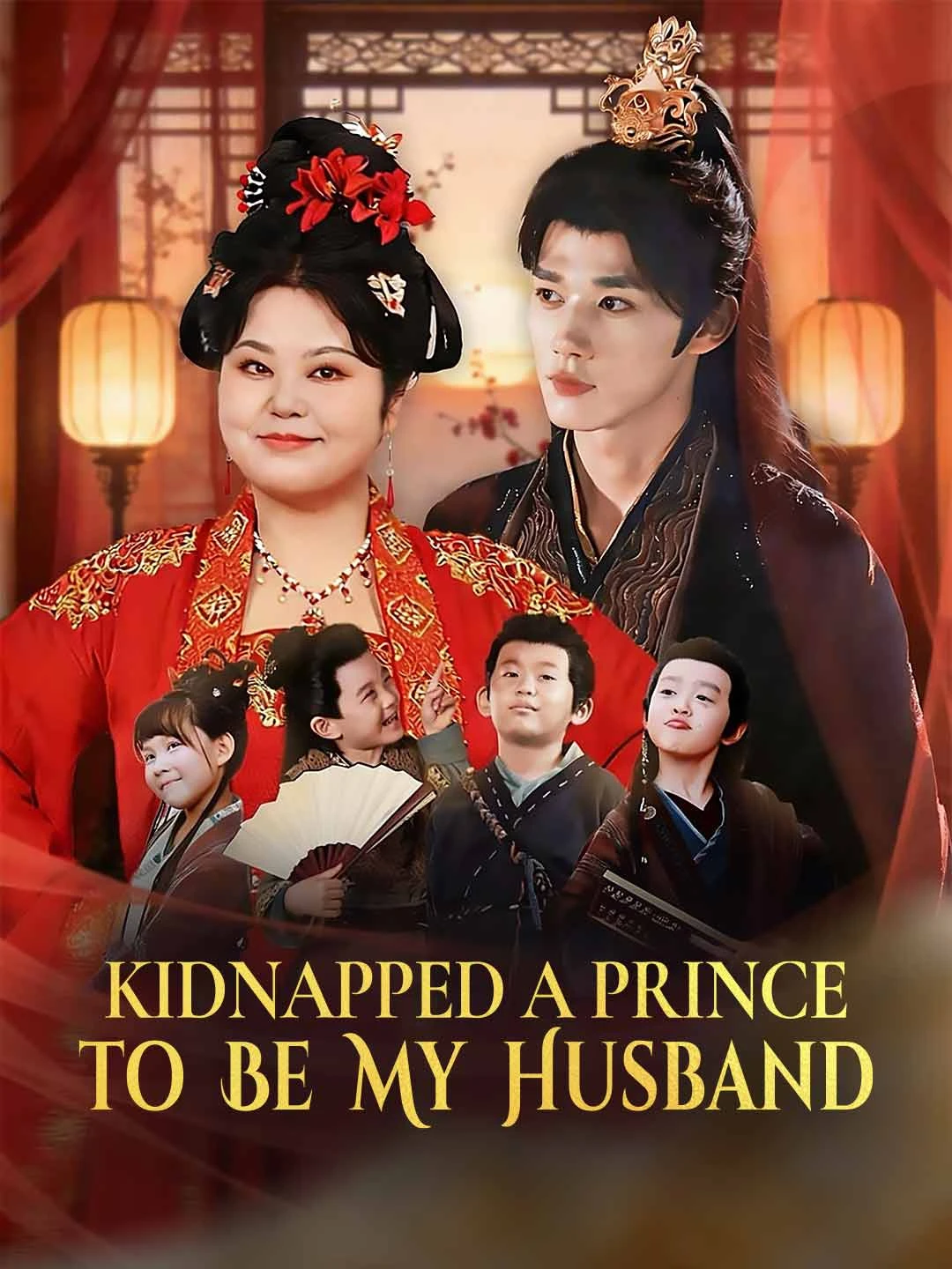 Watch Kidnapped a Prince to Be My Husband All Episodes Free Kidnapped a Prince to Be My Husband (70 Episodes) - Official Drama Poster