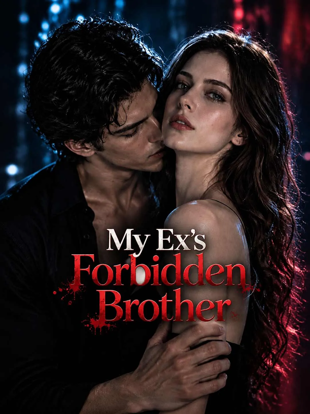 Watch My Ex's Forbidden Brother All Episodes Free My Ex's Forbidden Brother (56 Episodes) - Official Drama Poster