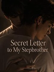 Watch Secret Letter to My Stepbrother All Episodes Free Secret Letter to My Stepbrother (40 Episodes) - Official Drama Poster