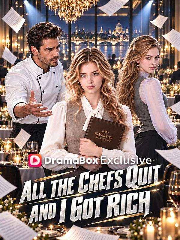 All the Chefs Quit, and I Got Rich - Watch Free on ShortDramaTV
