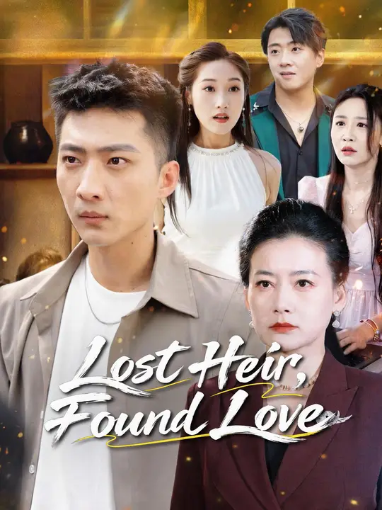 Watch Lost Heir, Found Love All Episodes Free Lost Heir, Found Love (66 Episodes) - Official Drama Poster
