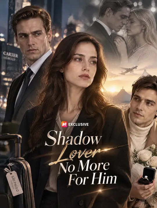 Watch Shadow Lover No More For Him All Episodes Free Shadow Lover No More For Him (27 Episodes) - Official Drama Poster