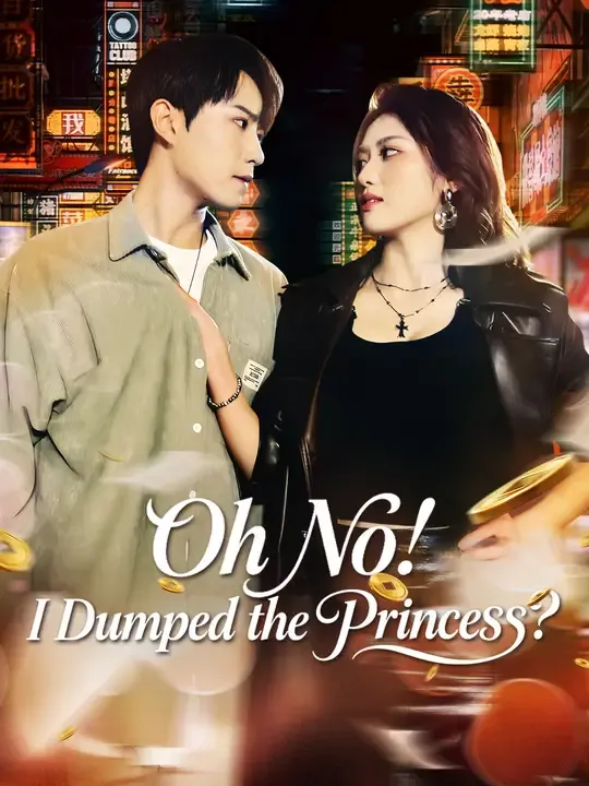 Watch Oh No! I Dumped the Princess? All Episodes Free Oh No! I Dumped the Princess? (73 Episodes) - Official Drama Poster