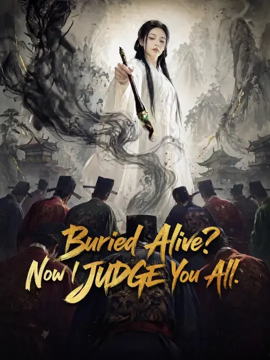 Watch Buried Alive? Now I JUDGE You All. All Episodes Free Buried Alive? Now I JUDGE You All. (60 Episodes) - Official Drama Poster