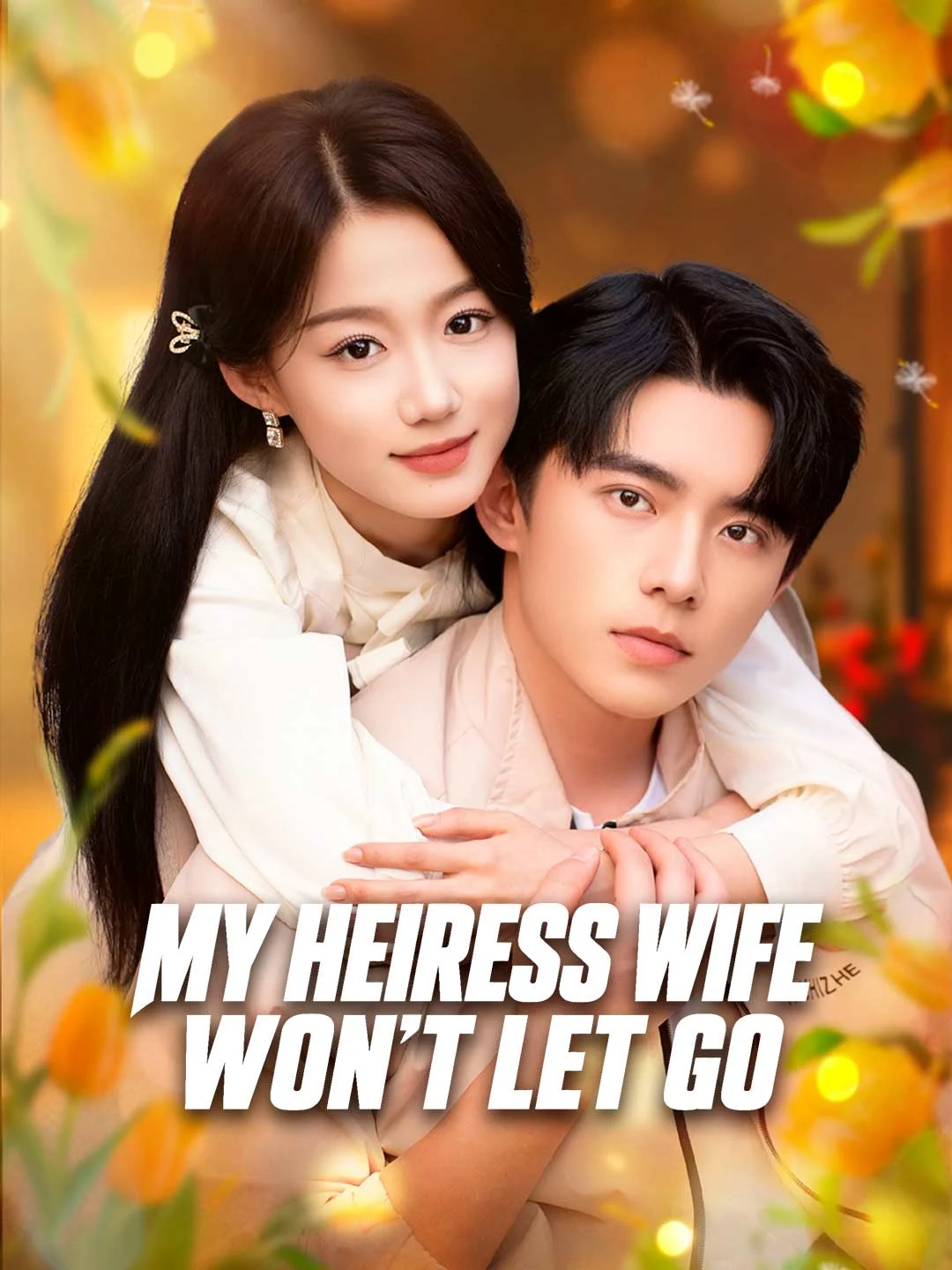 Watch My Heiress Wife Won't Let Go All Episodes Free My Heiress Wife Won't Let Go (60 Episodes) - Official Drama Poster