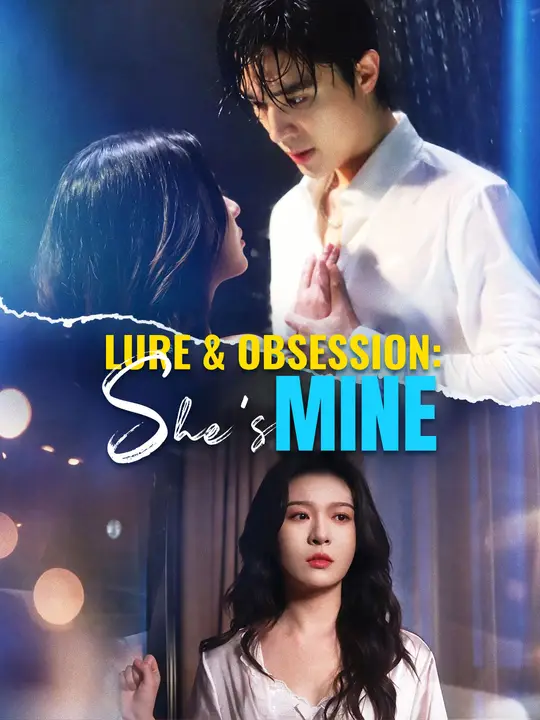 Watch Lure & Obsession: She's Mine All Episodes Free Lure & Obsession: She's Mine (84 Episodes) - Official Drama Poster