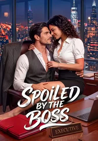 Watch Spoiled by the boss All Episodes Free Spoiled by the boss (102 Episodes) - Official Drama Poster