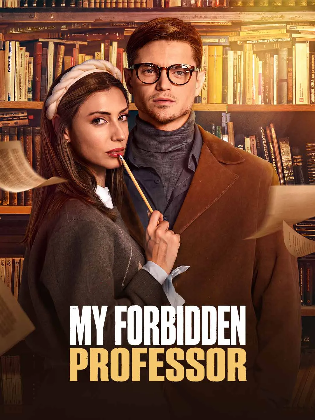 Watch My Forbidden Professor All Episodes Free My Forbidden Professor (70 Episodes) - Official Drama Poster
