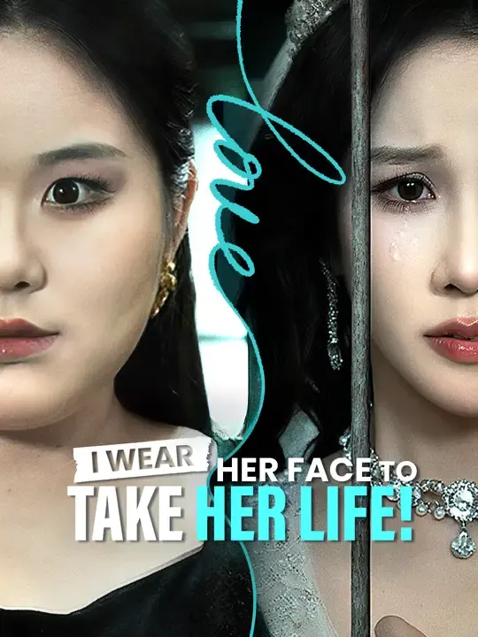 Watch I Wear Her Face to Take Her Life! All Episodes Free I Wear Her Face to Take Her Life! (52 Episodes) - Official Drama Poster