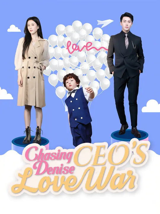Watch Chasing Denise: CEO’s Love War All Episodes Free Chasing Denise: CEO’s Love War (81 Episodes) - Official Drama Poster