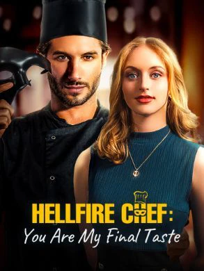 Watch Hellfire Chef: You Are My Final Taste All Episodes Free Hellfire Chef: You Are My Final Taste (110 Episodes) - Official Drama Poster