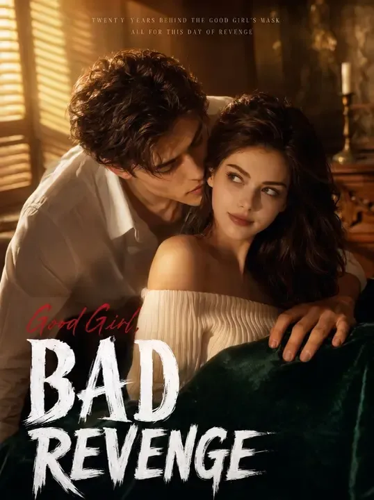 Watch Good Girl, Bad Revenge All Episodes Free Good Girl, Bad Revenge (40 Episodes) - Official Drama Poster