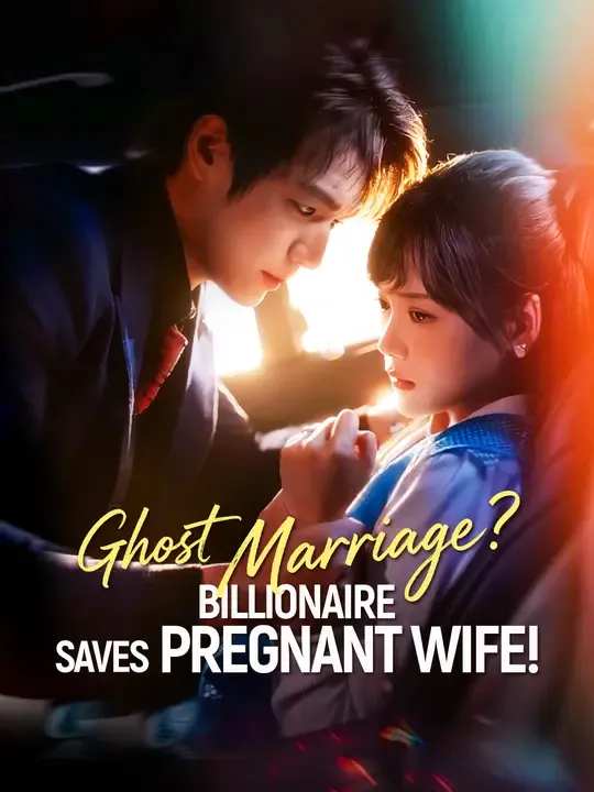 Watch Ghost Marriage? Billionaire Saves Pregnant Wife! All Episodes Free Ghost Marriage? Billionaire Saves Pregnant Wife! (63 Episodes) - Official Drama Poster