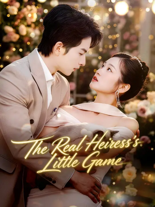 Watch The Real Heiress's Little Game All Episodes Free The Real Heiress's Little Game (56 Episodes) - Official Drama Poster