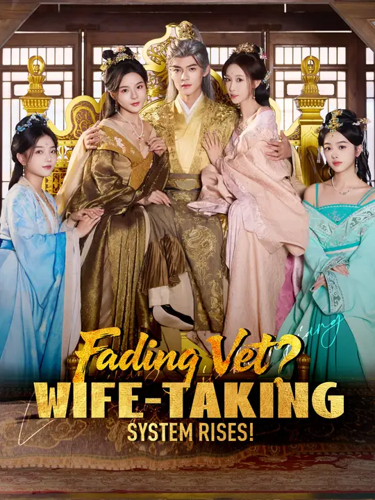 Watch Fading Vet? Wife-Taking System Rises! All Episodes Free Fading Vet? Wife-Taking System Rises! (60 Episodes) - Official Drama Poster