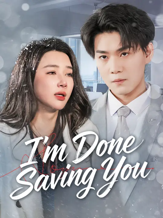 Watch I'm Done Saving You All Episodes Free I'm Done Saving You (82 Episodes) - Official Drama Poster