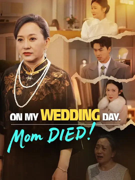 Watch On My Wedding Day, Mom DIED! All Episodes Free On My Wedding Day, Mom DIED! (78 Episodes) - Official Drama Poster