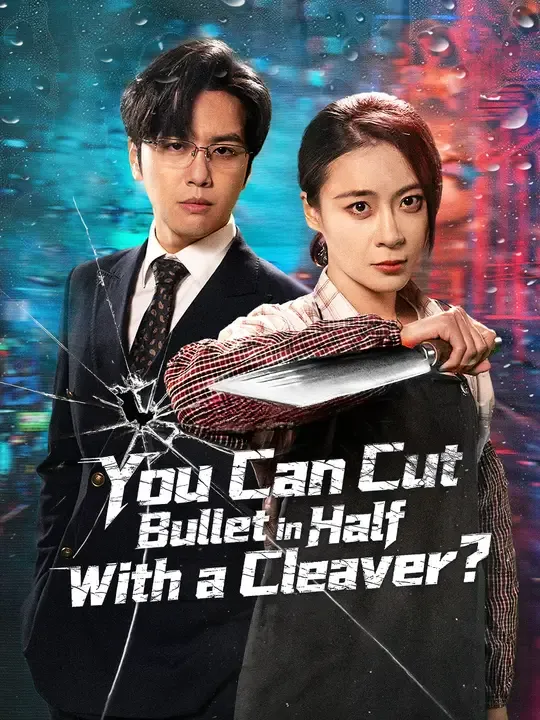 Watch You Can Cut a Bullet in Half with a Cleaver? All Episodes Free You Can Cut a Bullet in Half with a Cleaver? (60 Episodes) - Official Drama Poster