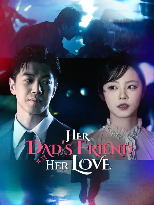 Watch Her Dad's Friend, Her Love All Episodes Free Her Dad's Friend, Her Love (56 Episodes) - Official Drama Poster