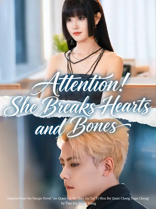 Watch Attention! She Breaks Hearts and Bones All Episodes Free Attention! She Breaks Hearts and Bones (77 Episodes) - Official Drama Poster