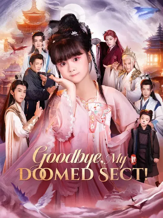 Watch Goodbye, My Doomed Sect! All Episodes Free Goodbye, My Doomed Sect! (73 Episodes) - Official Drama Poster