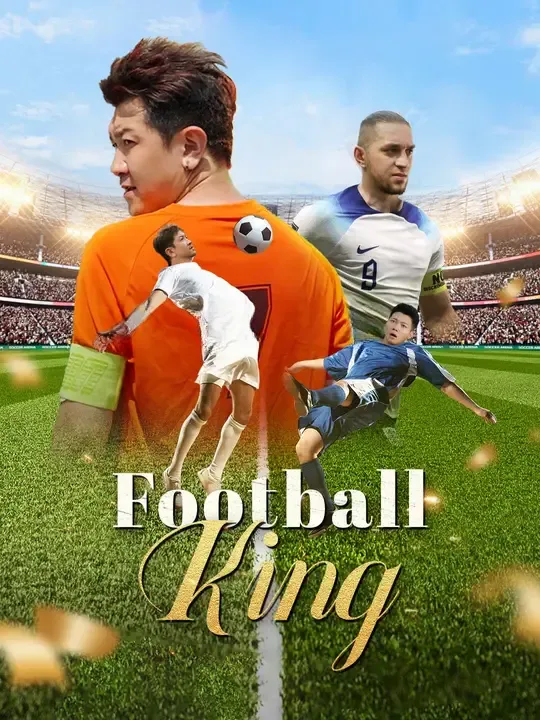 Watch Football King All Episodes Free Football King (62 Episodes) - Official Drama Poster