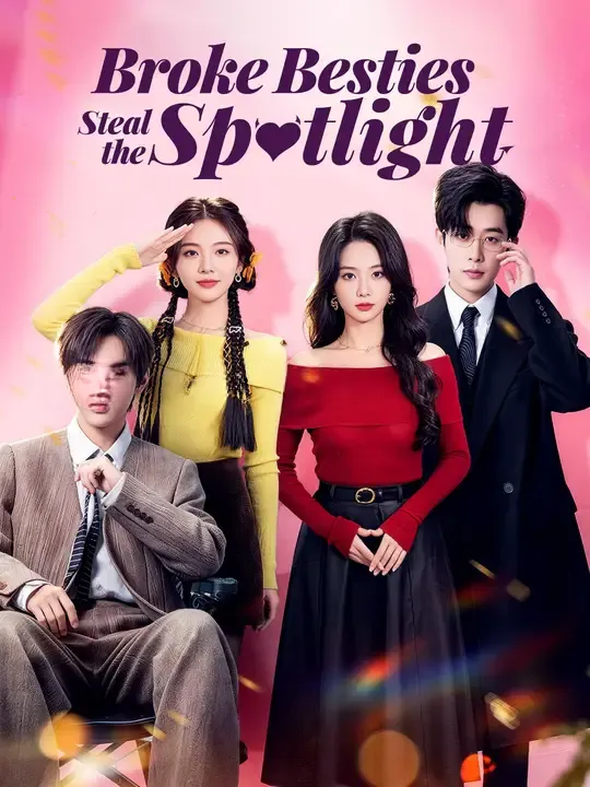 Watch Broke Besties Steal the Spotlight All Episodes Free Broke Besties Steal the Spotlight (81 Episodes) - Official Drama Poster