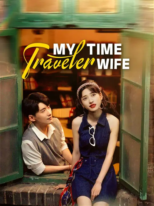 Watch My Time Traveler Wife All Episodes Free My Time Traveler Wife (77 Episodes) - Official Drama Poster