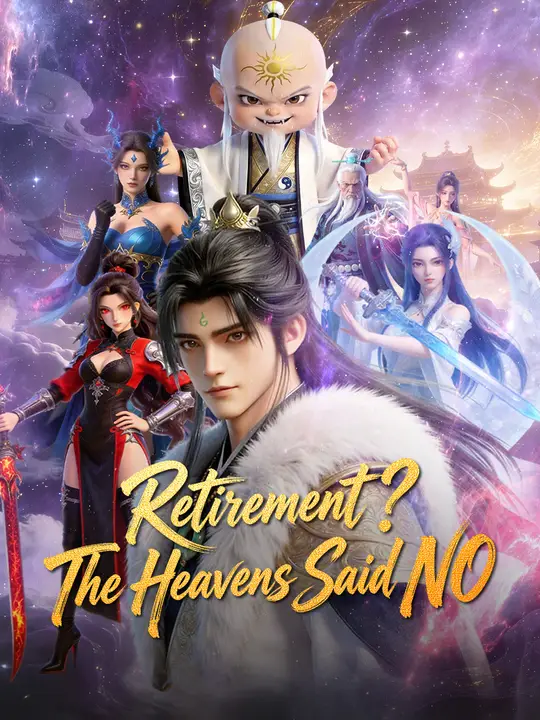 Watch Retirement? The Heavens Said NO. All Episodes Free Retirement? The Heavens Said NO. (59 Episodes) - Official Drama Poster