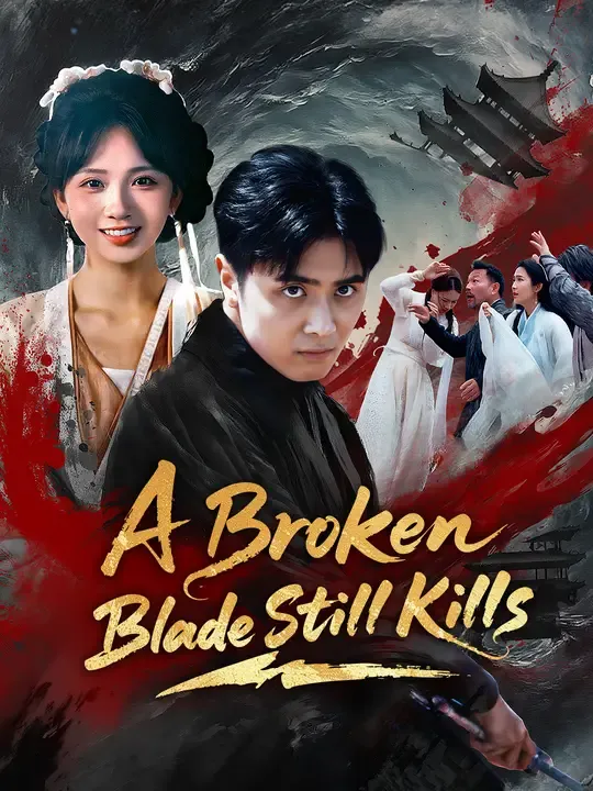 Watch A Broken Blade Still Kills All Episodes Free A Broken Blade Still Kills (62 Episodes) - Official Drama Poster