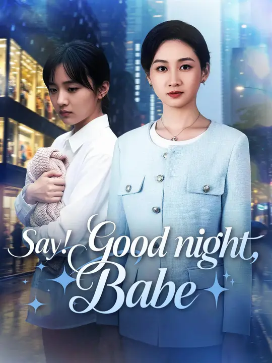 Watch Say "Good Night", Babe All Episodes Free Say "Good Night", Babe (78 Episodes) - Official Drama Poster