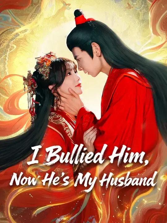 Watch I Bullied Him, Now He’s My Husband All Episodes Free I Bullied Him, Now He’s My Husband (70 Episodes) - Official Drama Poster