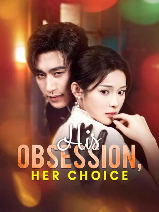 Watch His Obsession, Her Choice All Episodes Free His Obsession, Her Choice (70 Episodes) - Official Drama Poster