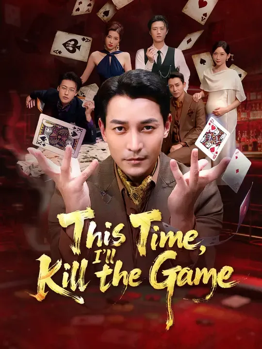 Watch This Time, I'll Kill the Game All Episodes Free This Time, I'll Kill the Game (60 Episodes) - Official Drama Poster