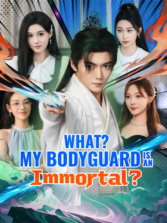 Watch What? My Bodyguard Is an Immortal? All Episodes Free What? My Bodyguard Is an Immortal? (60 Episodes) - Official Drama Poster