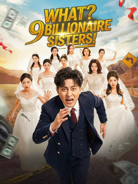 Watch What? 9 Billionaire Sisters! All Episodes Free What? 9 Billionaire Sisters! (65 Episodes) - Official Drama Poster