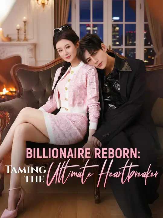 Watch Billionaire Reborn: Taming the Ultimate Heartbreaker All Episodes Free Billionaire Reborn: Taming the Ultimate Heartbreaker (81 Episodes) - Official Drama Poster
